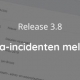 Release 3.8 - Data incidenten melden